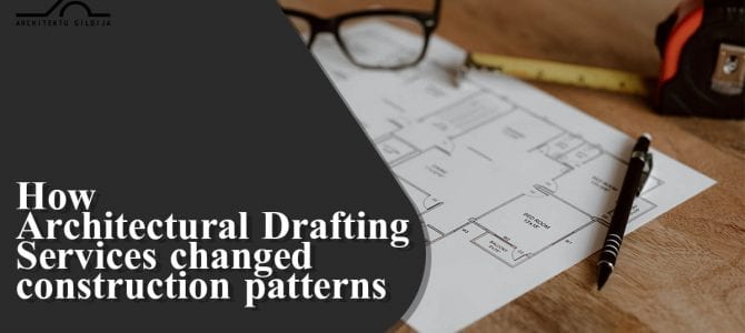 How Architectural Drafting Services changed construction patterns